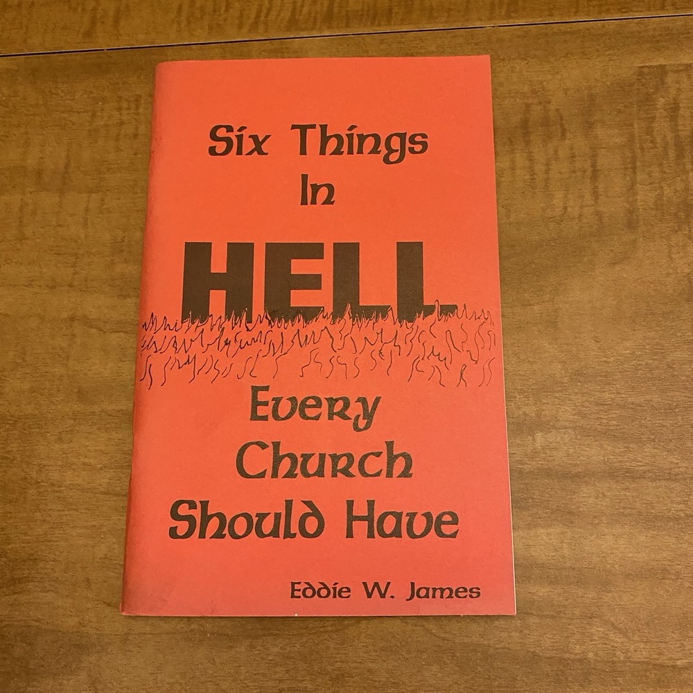 6 Things In Hells Every Church Should Have By Eddie W James 1994 VTG Christian